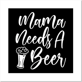 Mama Needs A Beer Posters and Art